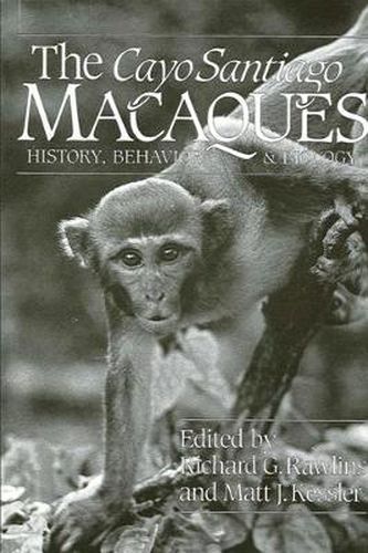 Cover image for The Cayo Santiago Macaques: History, Behavior, and Biology