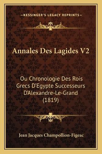 Annales Des Lagides V2: Ou Chronologie Des Rois Grecs D'Egypte Successeurs D'Alexandre-Le-Grand (1819)