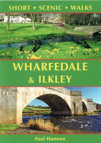 Cover image for Wharfedale & Ilkley: Short Scenic Walks