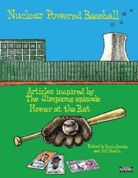 Cover image for Nuclear Powered Baseball: Articles Inspired by The Simpsons episode  Homer At the Bat