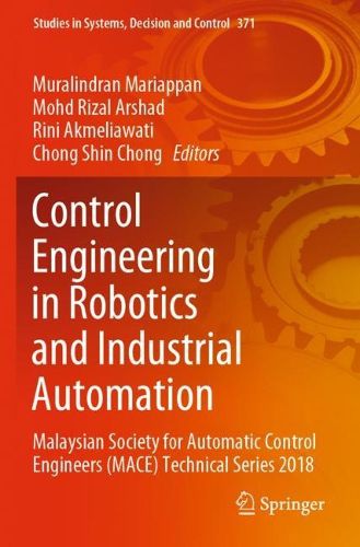 Cover image for Control Engineering in Robotics and Industrial Automation: Malaysian Society for Automatic Control Engineers (MACE) Technical Series 2018