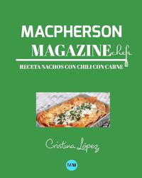 Cover image for Macpherson Magazine Chef's - Receta Nachos con chili con carne