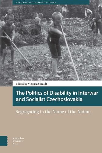 The Politics of Disability in Interwar and Socialist Czechoslovakia: Segregating in the Name of the Nation