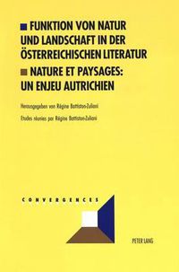 Cover image for Funktion Von Natur Und Landschaft in Der Oesterreichischen Literatur- Nature Et Paysages: Un Enjeu Autrichien