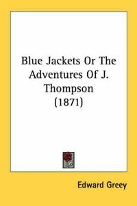 Cover image for Blue Jackets or the Adventures of J. Thompson (1871)