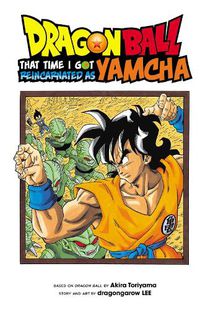 Cover image for Dragon Ball: That Time I Got Reincarnated as Yamcha!