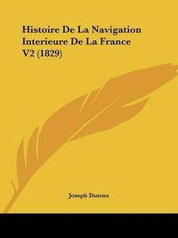 Cover image for Histoire de La Navigation Interieure de La France V2 (1829)