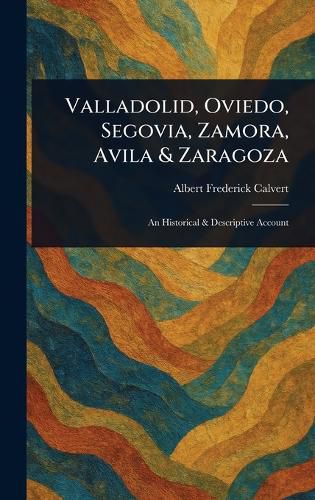 Cover image for Valladolid, Oviedo, Segovia, Zamora, Avila & Zaragoza