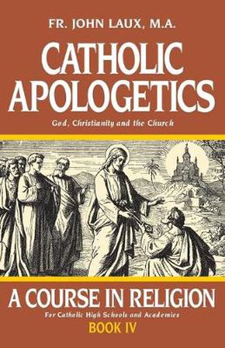 Cover image for Catholic Apologetics: A Course in Religion - Book IV