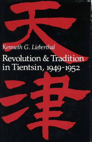 Cover image for Revolution and Tradition in Tientsin, 1949-1952