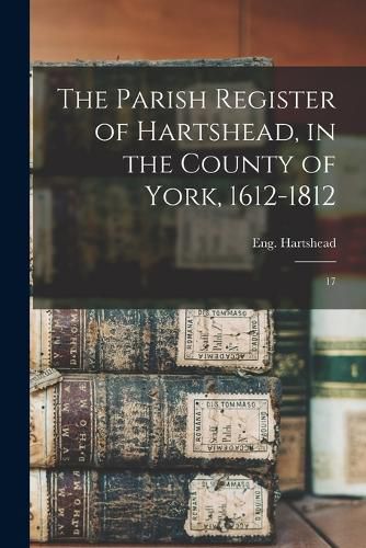 The Parish Register of Hartshead, in the County of York, 1612-1812