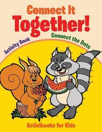 Cover image for Connect It Together! Connect the Dots Activity Book