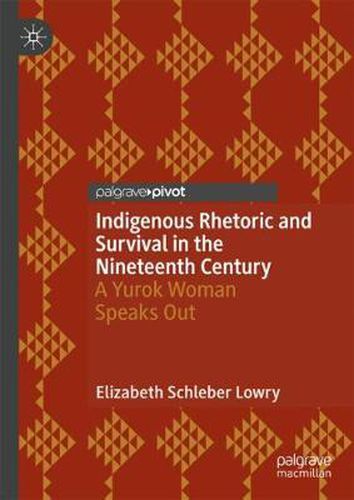 Indigenous Rhetoric and Survival in the Nineteenth Century: A Yurok Woman Speaks Out