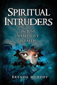 Cover image for Spiritual Intruders: The Just Shall Live by Faith