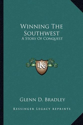 Cover image for Winning the Southwest: A Story of Conquest