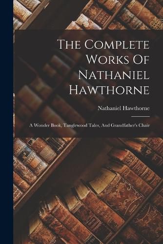 Cover image for The Complete Works Of Nathaniel Hawthorne