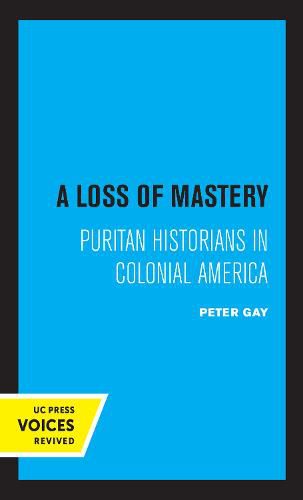 Cover image for A Loss of Mastery: Puritan Historians in Colonial America