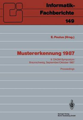 Cover image for Mustererkennung 1987: 9. Dagm-Symposium, Braunschweig, 29.9. 1.10.1987. Proceedings