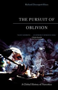 Cover image for The Pursuit of Oblivion: A Global History of Narcotics
