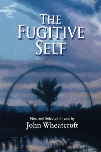 Cover image for The Fugitive Self: New and Selected Poems