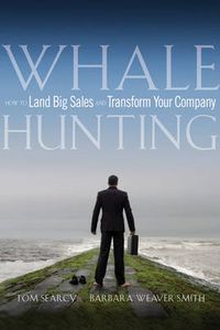 Cover image for Whale Hunting: How to Land Big Sales and Transform Your Company