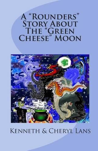 A Rounders  Story About The  Green Cheese  Moon