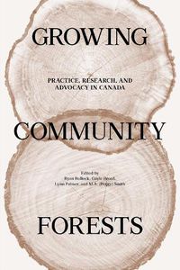 Cover image for Growing Community Forests: Practice, Research, and Advocacy in Canada