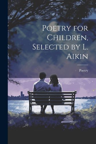 Cover image for Poetry for Children, Selected by L. Aikin