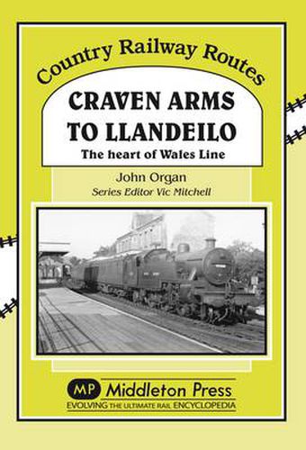 Craven Arms to Llandeilo: The Heart of the Wales Line