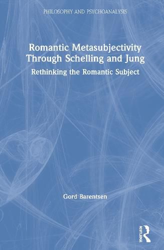 Romantic Metasubjectivity through Schelling and Jung: Rethinking the Romantic Subject