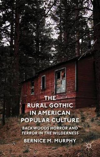 Cover image for The Rural Gothic in American Popular Culture: Backwoods Horror and Terror in the Wilderness