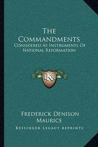 Cover image for The Commandments: Considered as Instruments of National Reformation