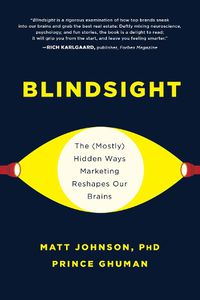 Cover image for Blindsight: The (Mostly) Hidden Ways Marketing Reshapes Our Brains