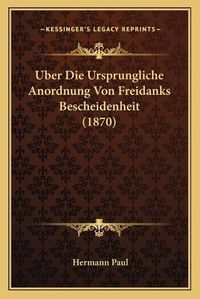 Cover image for Uber Die Ursprungliche Anordnung Von Freidanks Bescheidenheit (1870)