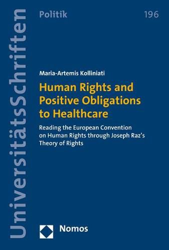 Cover image for Human Rights and Positive Obligations to Healthcare: Reading the European Convention on Human Rights Through Joseph Raz's Theory of Rights