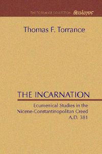 Cover image for The Incarnation: Ecumenical Studies in the Nicene-Constantinopolitan Creed