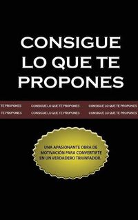 Cover image for Consigue lo que te Propones (The Go-Getter, Spanish Edition)
