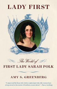 Cover image for Lady First: The World of First Lady Sarah Polk