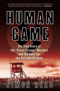 Cover image for Human Game: The True Story of the 'Great Escape' Murders and the Hunt for the Gestapo Gunmen