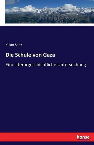 Cover image for Die Schule von Gaza: Eine literargeschichtliche Untersuchung