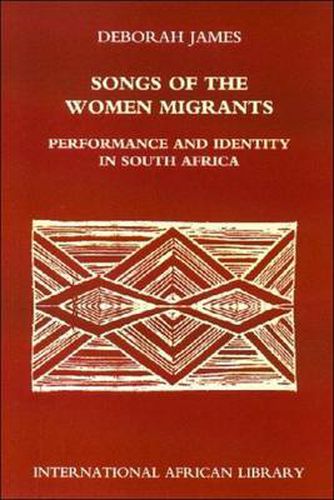 Songs of the Women Migrants: Performance and Identity in South Africa