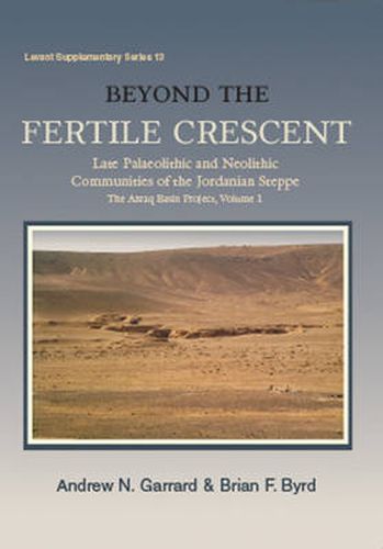 Beyond the Fertile Crescent: Late Palaeolithic and Neolithic Communities of the Jordanian Steppe. The Azraq Basin Project Volume 1: Project Background and the Late Palaeolithic (Geological Context and Technology)