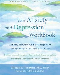 Cover image for The Anxiety and Depression Workbook: Simple, Effective CBT Techniques to Manage Moods and Feel Better Now