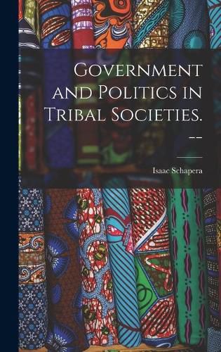 Cover image for Government and Politics in Tribal Societies. --