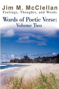 Cover image for Words of Poetic Verse: Volume Two; (Feelings, Thoughts, and Words)