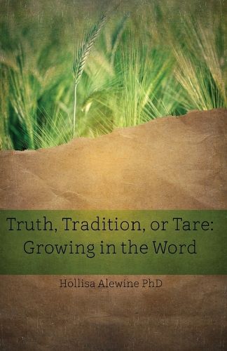 Cover image for Truth, Tradition, or Tare: Growing in the Word