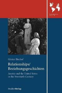 Cover image for Relationships/Beziehungsgeschichten: Austria and the United States in the Twentieth Century