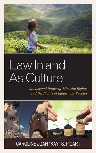 Cover image for Law In and As Culture: Intellectual Property, Minority Rights, and the Rights of Indigenous Peoples