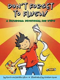 Cover image for Don't Forget to Flush: A Bathroom Devotional for Kids