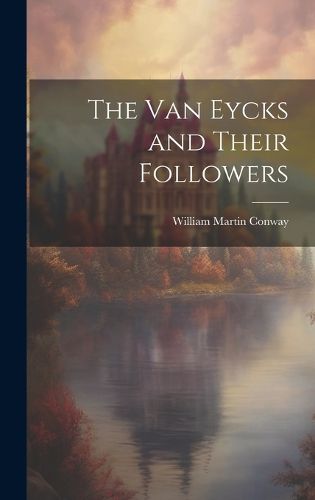 The Van Eycks and Their Followers